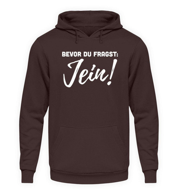 Jein - Words on Shirts  - Unisex Kapuzenpullover Hoodie - Words on Shirts Sag es mit dem Mittelfinger Shirts Hoodies Sweatshirt Taschen Gymsack Spruch Sprüche Statement