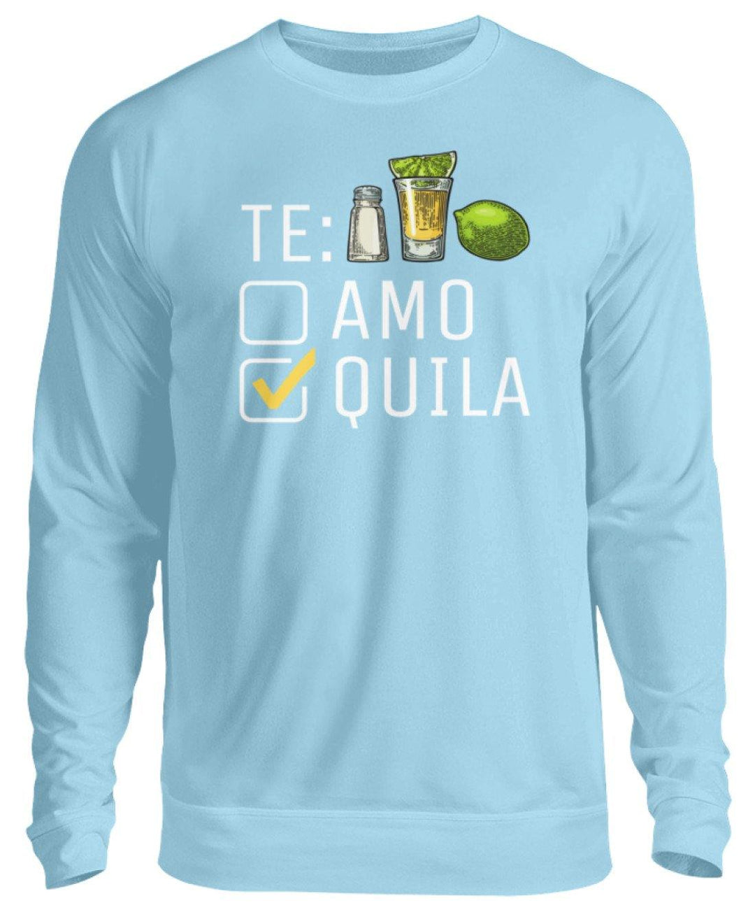Tequila Te:amo Te:qulia   - Unisex Pullover - Words on Shirts