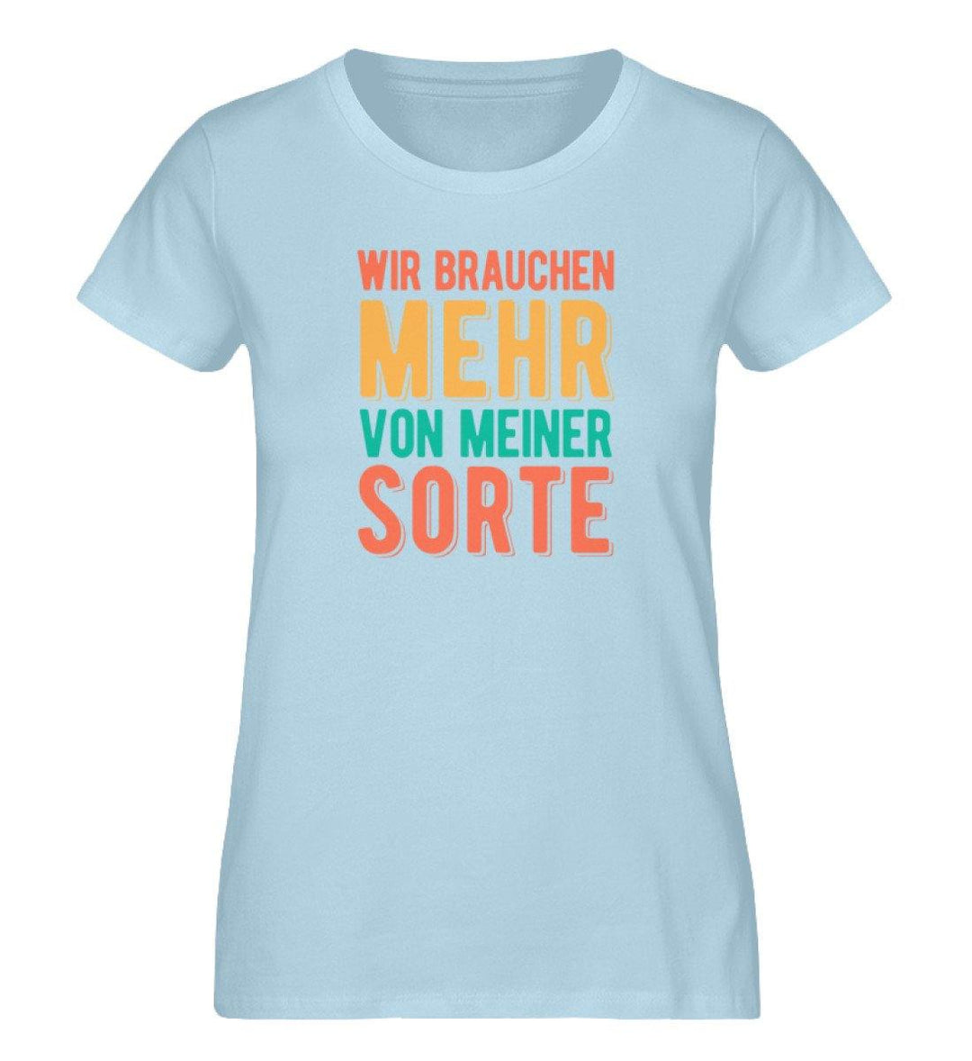 Wir brauchen mehr von meiner Sorte PR  - Damen Premium Organic Shirt - Words on Shirts Sag es mit dem Mittelfinger Shirts Hoodies Sweatshirt Taschen Gymsack Spruch Sprüche Statement