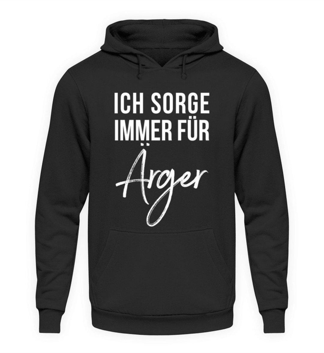 Ich sorge immer für Ärger - Words on Shirt  - Unisex Kapuzenpullover Hoodie - Words on Shirts Sag es mit dem Mittelfinger Shirts Hoodies Sweatshirt Taschen Gymsack Spruch Sprüche Statement