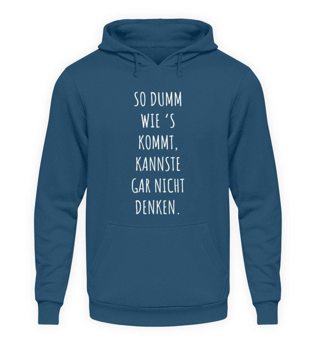 So dumm wie's kommt - Words on Shirts  - Unisex Kapuzenpullover Hoodie - Words on Shirts Sag es mit dem Mittelfinger Shirts Hoodies Sweatshirt Taschen Gymsack Spruch Sprüche Statement