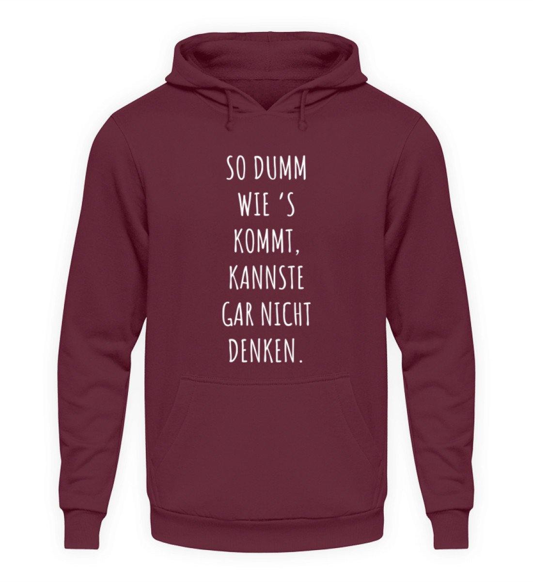 So dumm wie's kommt - Words on Shirts  - Unisex Kapuzenpullover Hoodie