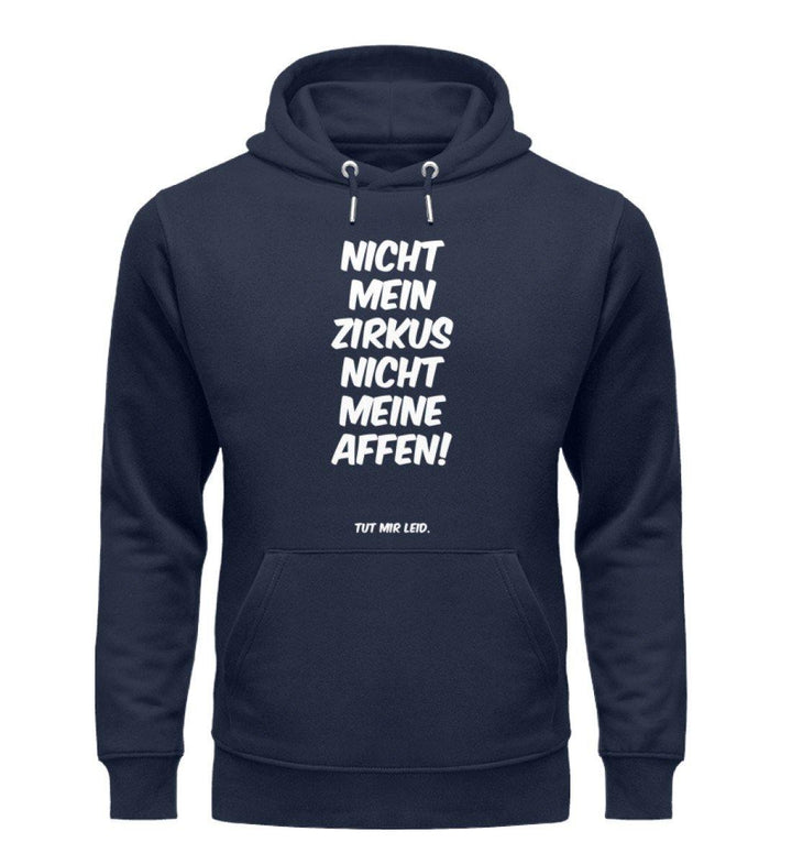 Mein Zirkus Affen - Words on Shirts - PR  - Unisex Organic Hoodie - Words on Shirts Sag es mit dem Mittelfinger Shirts Hoodies Sweatshirt Taschen Gymsack Spruch Sprüche Statement