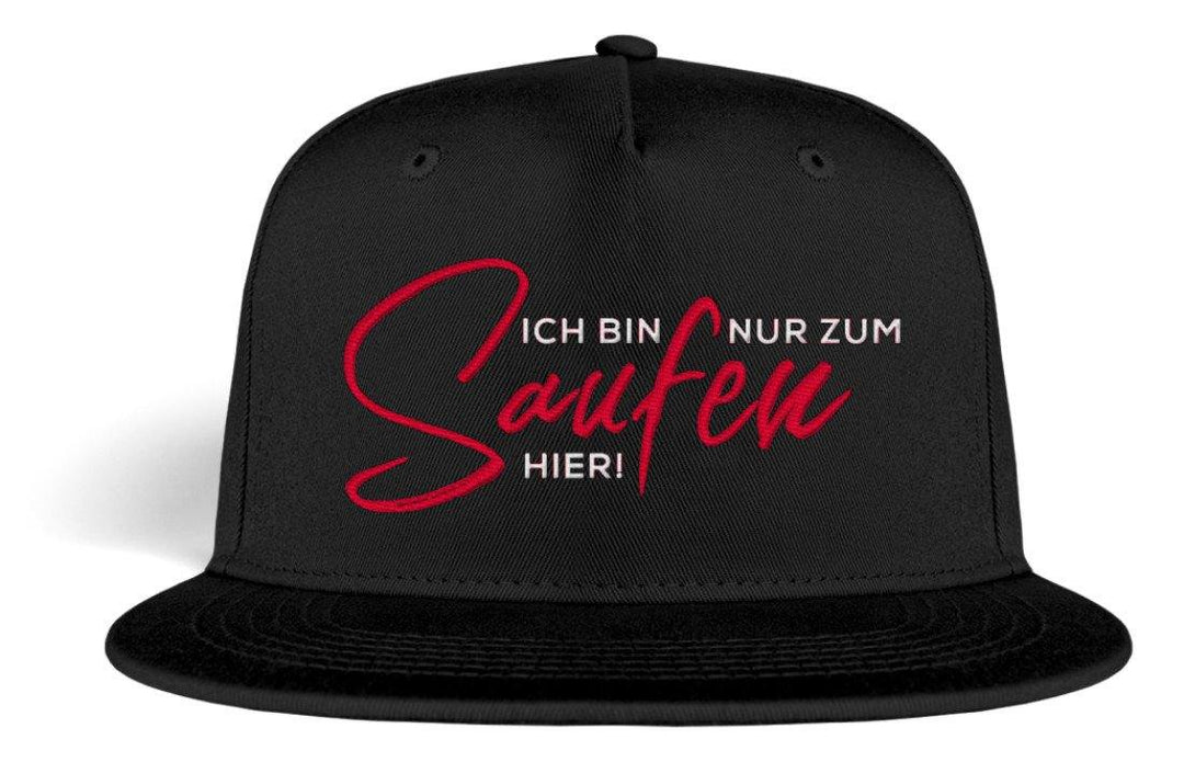 Ich bin nur zum Saufen hier! Snapback  - Kappe - Words on Shirts Sag es mit dem Mittelfinger Shirts Hoodies Sweatshirt Taschen Gymsack Spruch Sprüche Statement