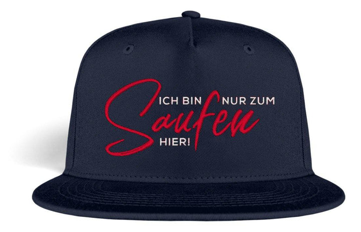 Ich bin nur zum Saufen hier! Snapback  - Kappe - Words on Shirts Sag es mit dem Mittelfinger Shirts Hoodies Sweatshirt Taschen Gymsack Spruch Sprüche Statement