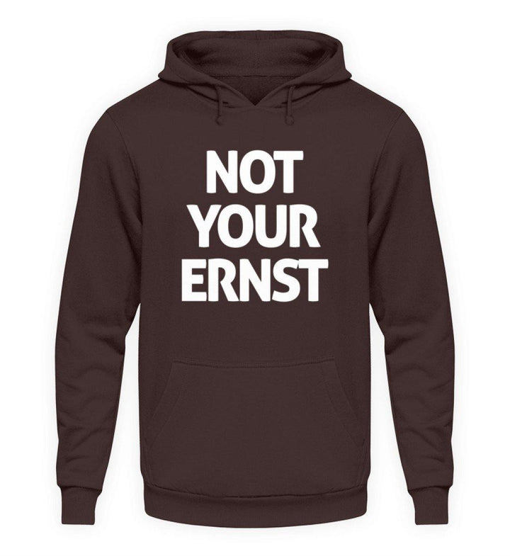 Not Your Ernst - Words on Shirt  - Unisex Kapuzenpullover Hoodie - Words on Shirts Sag es mit dem Mittelfinger Shirts Hoodies Sweatshirt Taschen Gymsack Spruch Sprüche Statement