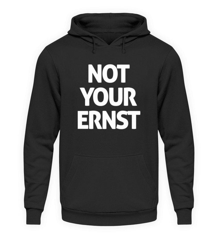 SALE - NOT YOUR ERNST - Unisex Hoodie