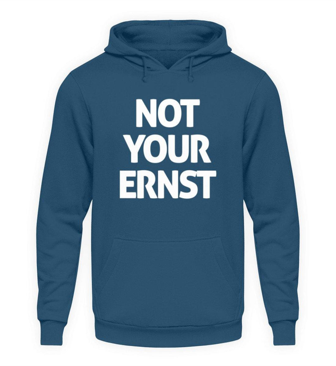 Not Your Ernst - Words on Shirt  - Unisex Kapuzenpullover Hoodie - Words on Shirts Sag es mit dem Mittelfinger Shirts Hoodies Sweatshirt Taschen Gymsack Spruch Sprüche Statement