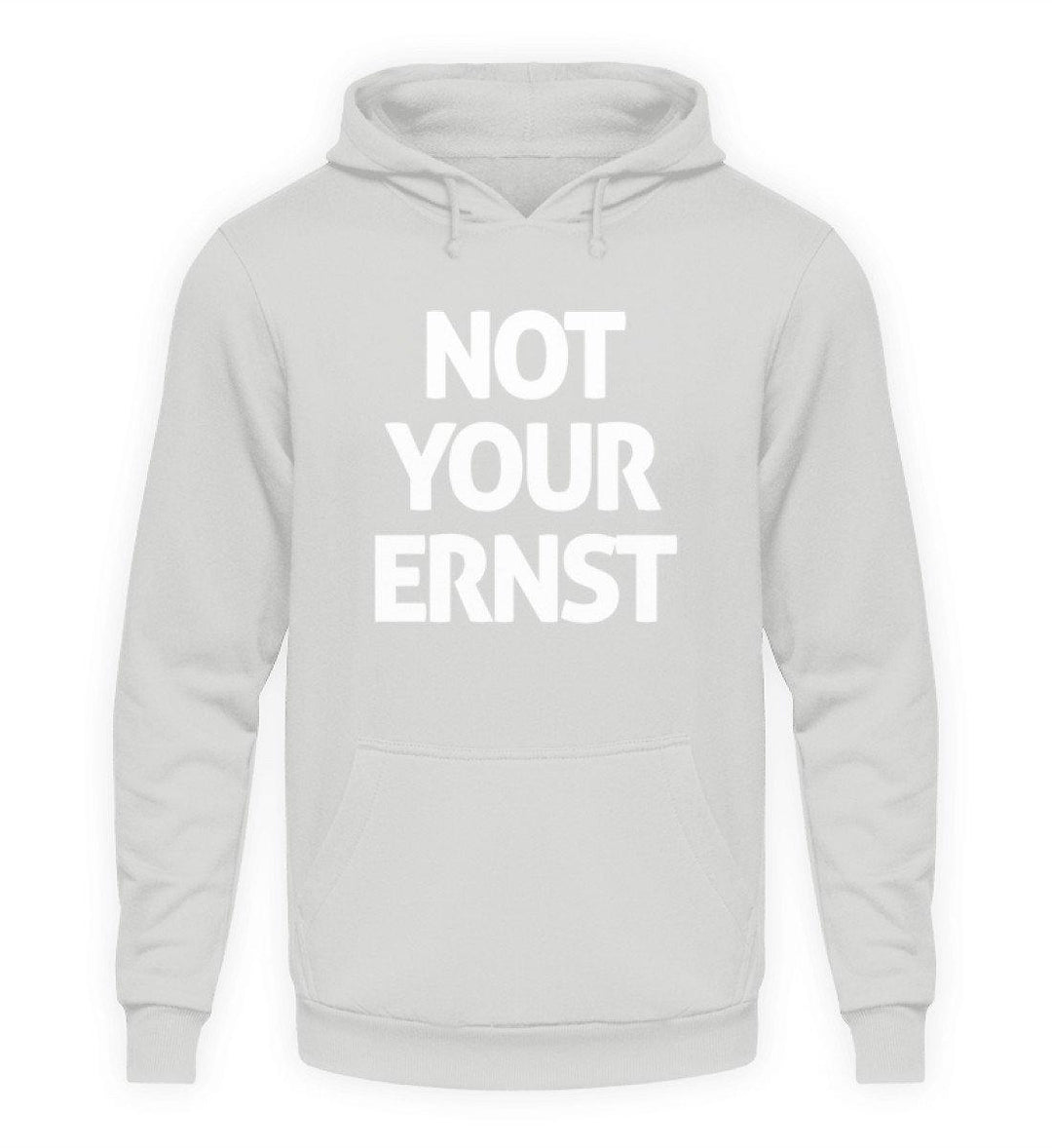 Not Your Ernst - Words on Shirt  - Unisex Kapuzenpullover Hoodie - Words on Shirts Sag es mit dem Mittelfinger Shirts Hoodies Sweatshirt Taschen Gymsack Spruch Sprüche Statement