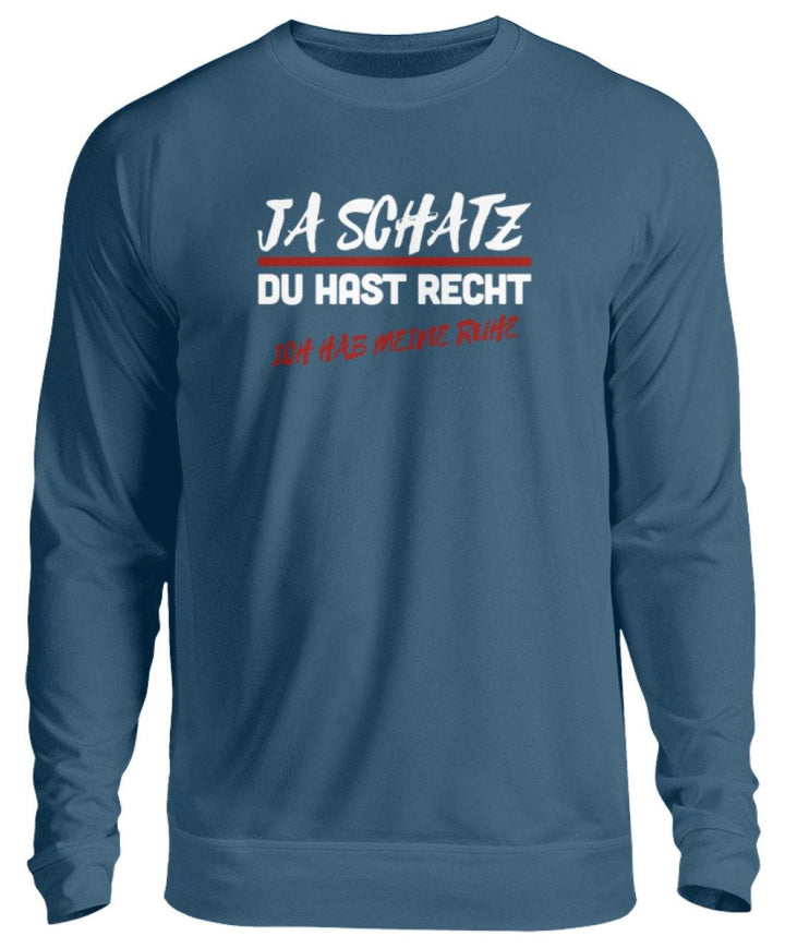 JA SCHATZ DU HAST RECHT - RUHE  - Unisex Pullover - Words on Shirts Sag es mit dem Mittelfinger Shirts Hoodies Sweatshirt Taschen Gymsack Spruch Sprüche Statement