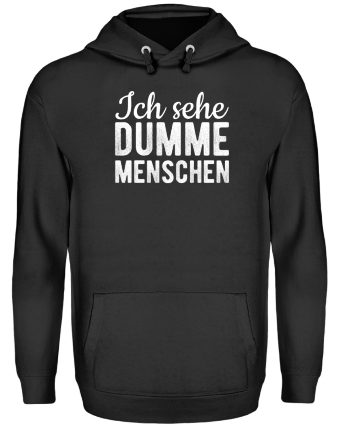 Ich sehe Dumme Menschen  - Unisex Kapuzenpullover Hoodie - Words on Shirts