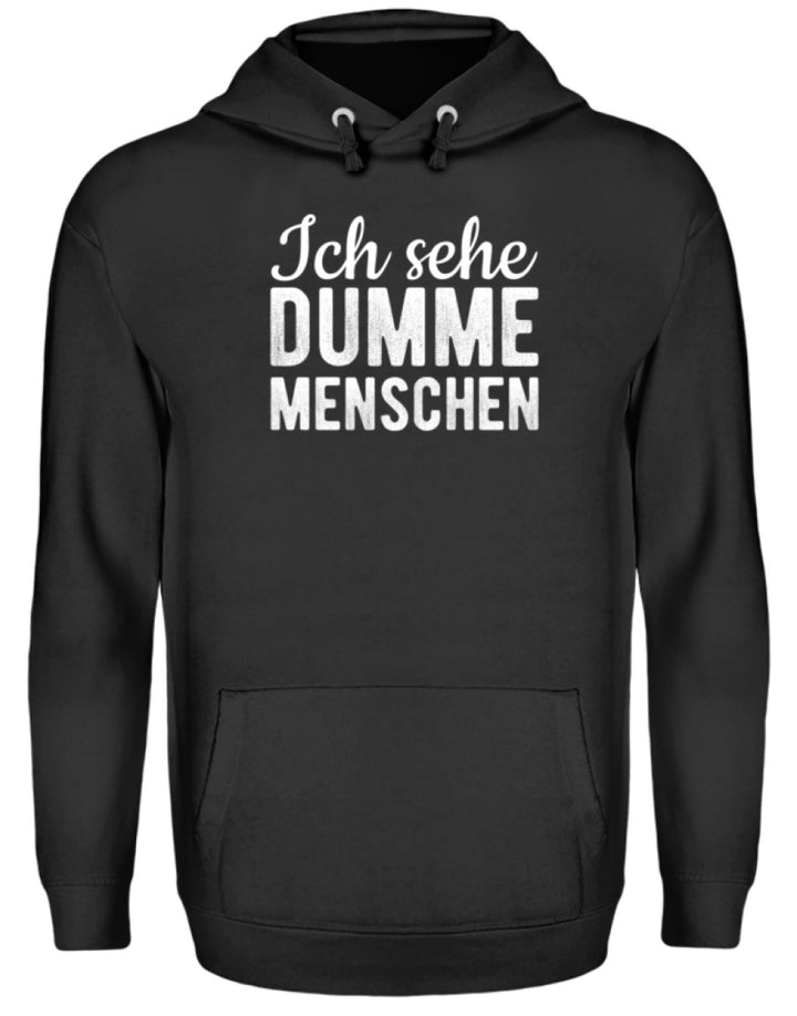 Ich sehe Dumme Menschen  - Unisex Kapuzenpullover Hoodie - Words on Shirts