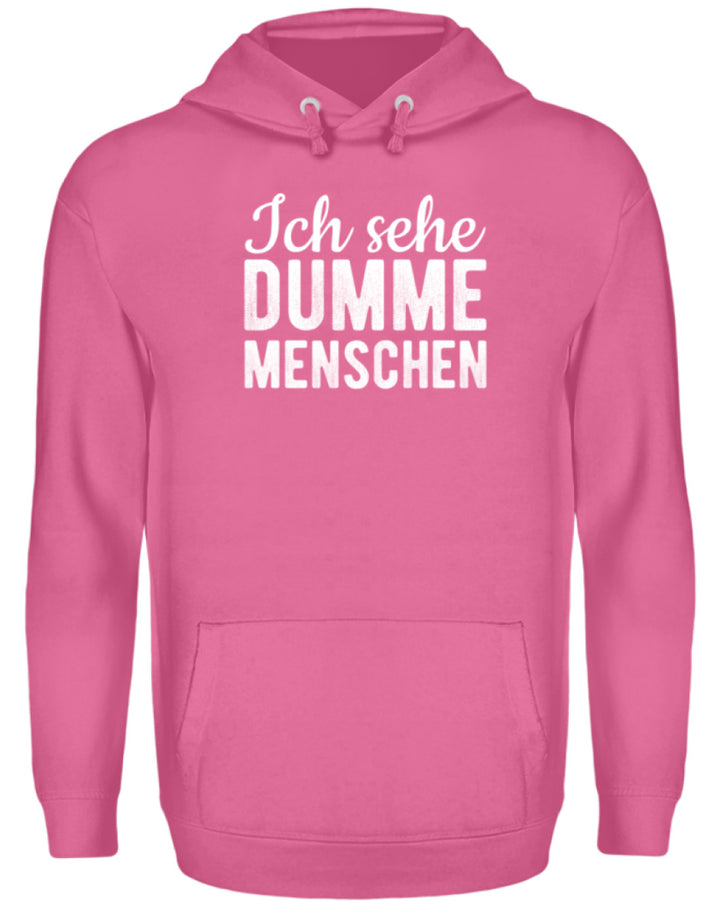 Ich sehe Dumme Menschen  - Unisex Kapuzenpullover Hoodie - Words on Shirts