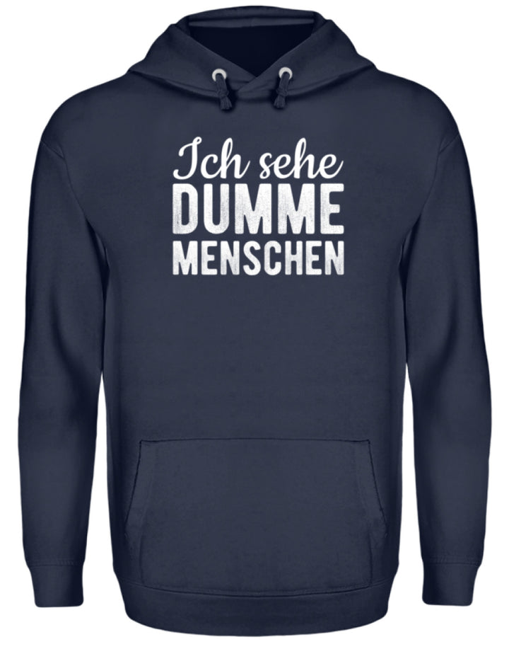 Ich sehe Dumme Menschen  - Unisex Kapuzenpullover Hoodie - Words on Shirts