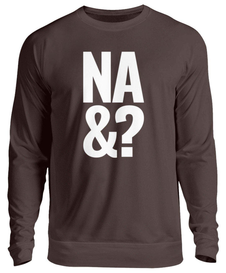 Na & - Words on Shirts  - Unisex Pullover - Words on Shirts Sag es mit dem Mittelfinger Shirts Hoodies Sweatshirt Taschen Gymsack Spruch Sprüche Statement