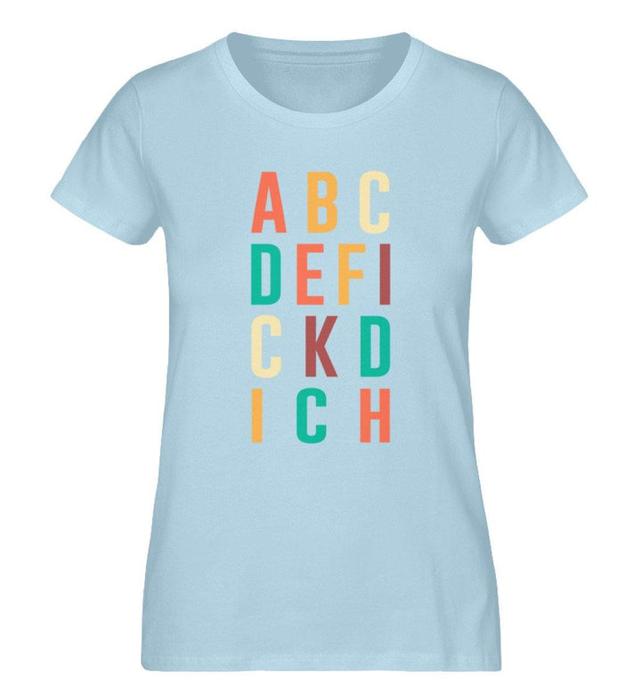 ABCDEFICKDICH - Words on Shirts - PR  - Damen Premium Organic Shirt - Words on Shirts Sag es mit dem Mittelfinger Shirts Hoodies Sweatshirt Taschen Gymsack Spruch Sprüche Statement