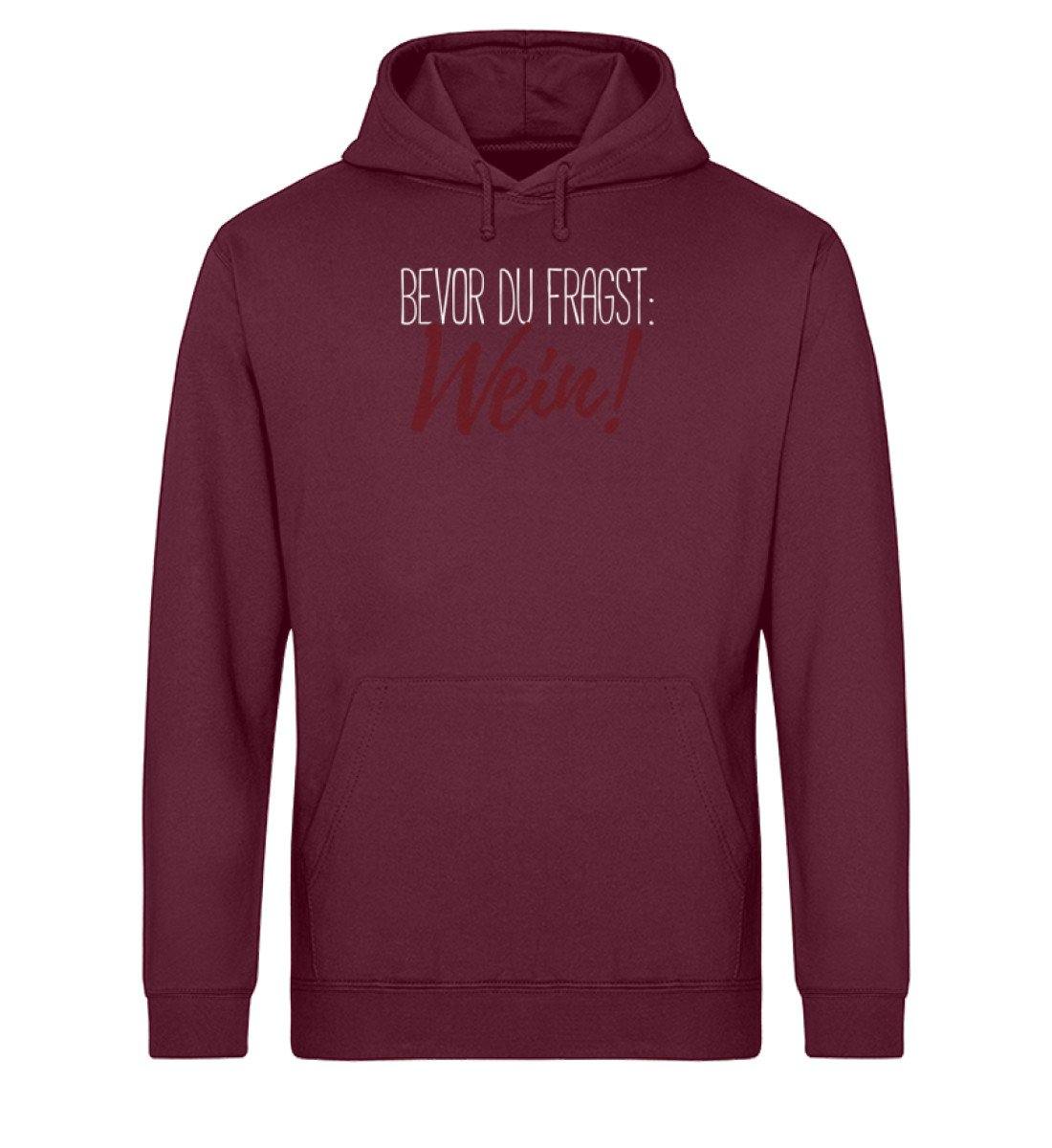 Bevor du fragst: Wein!  - Unisex Organic Hoodie