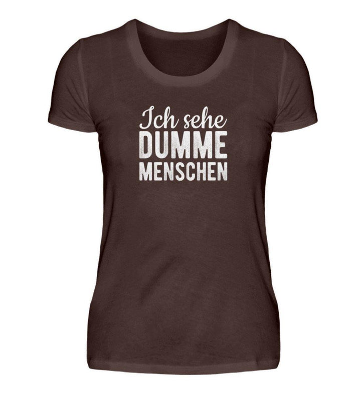 Sehe dumme Menschen Words on Shirts PR  - Damen Premiumshirt - Words on Shirts Sag es mit dem Mittelfinger Shirts Hoodies Sweatshirt Taschen Gymsack Spruch Sprüche Statement