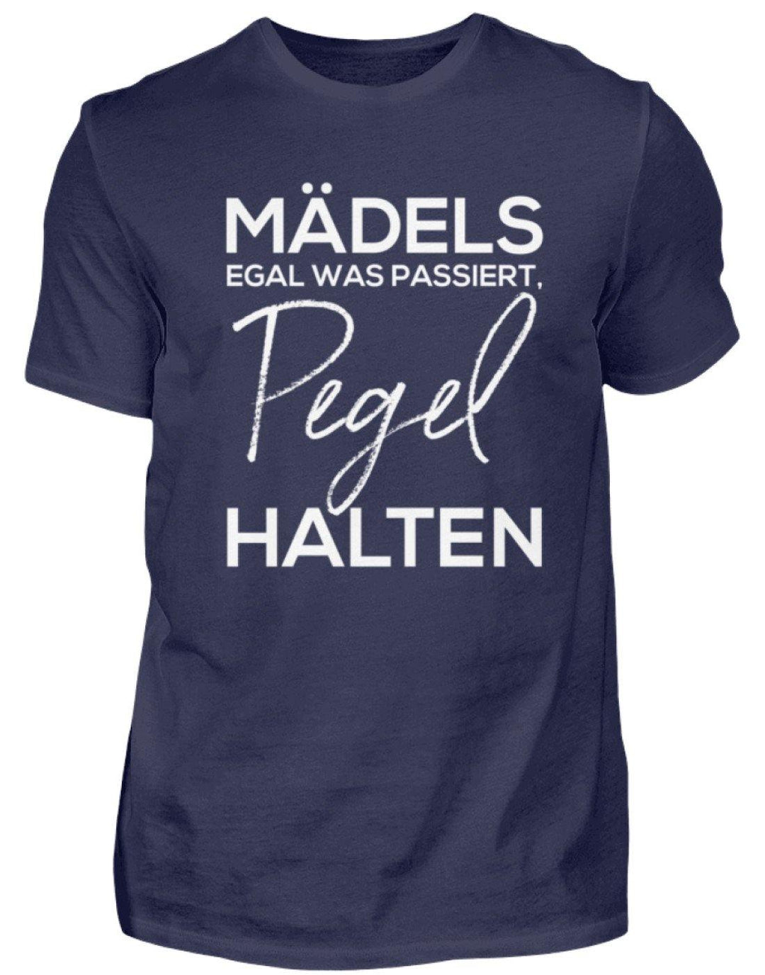 Mädels, Pegel halten.  - Herren Shirt - Words on Shirts Sag es mit dem Mittelfinger Shirts Hoodies Sweatshirt Taschen Gymsack Spruch Sprüche Statement