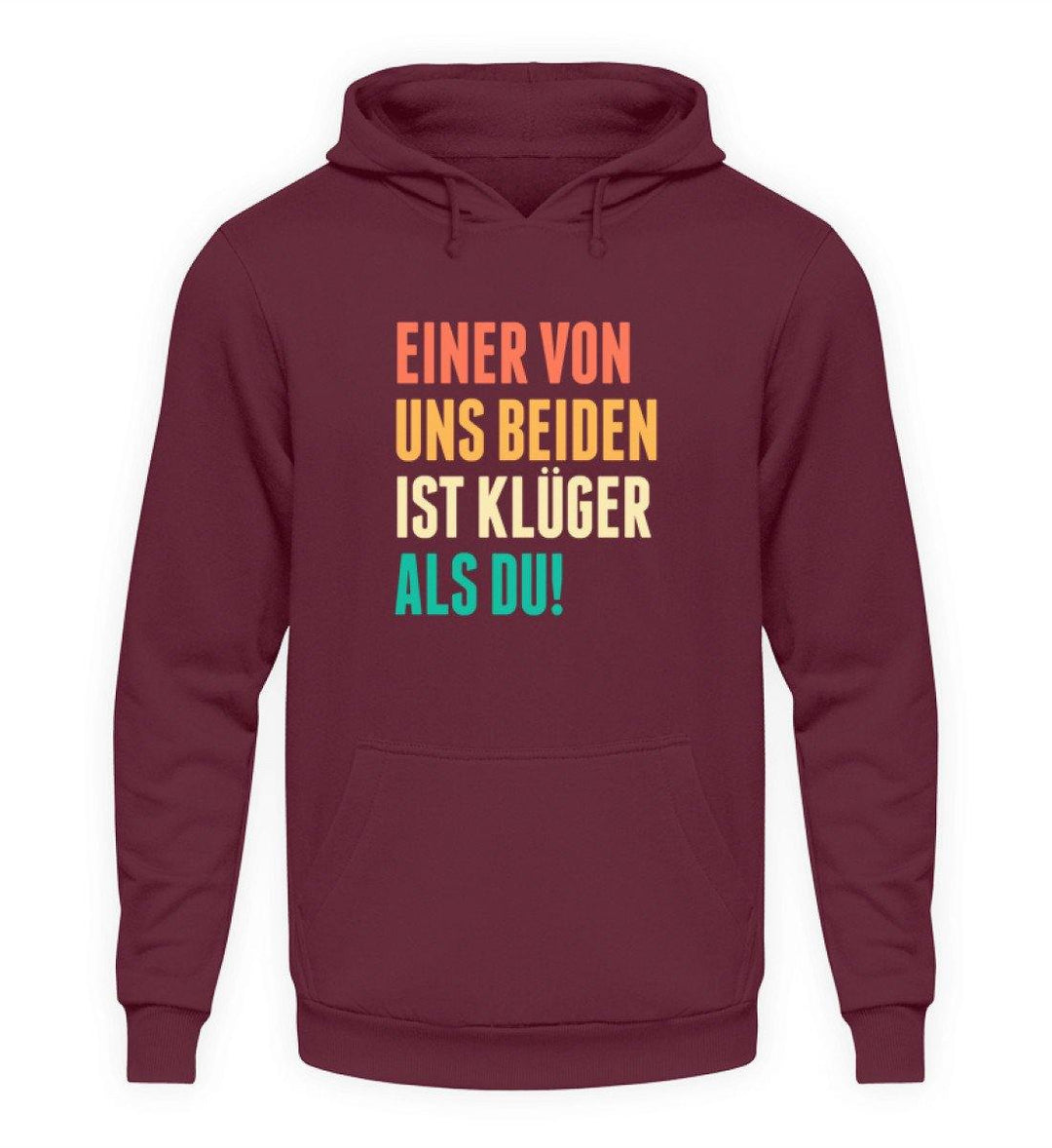 Einer von uns beiden - Words on Shirts  - Unisex Kapuzenpullover Hoodie - Words on Shirts Sag es mit dem Mittelfinger Shirts Hoodies Sweatshirt Taschen Gymsack Spruch Sprüche Statement