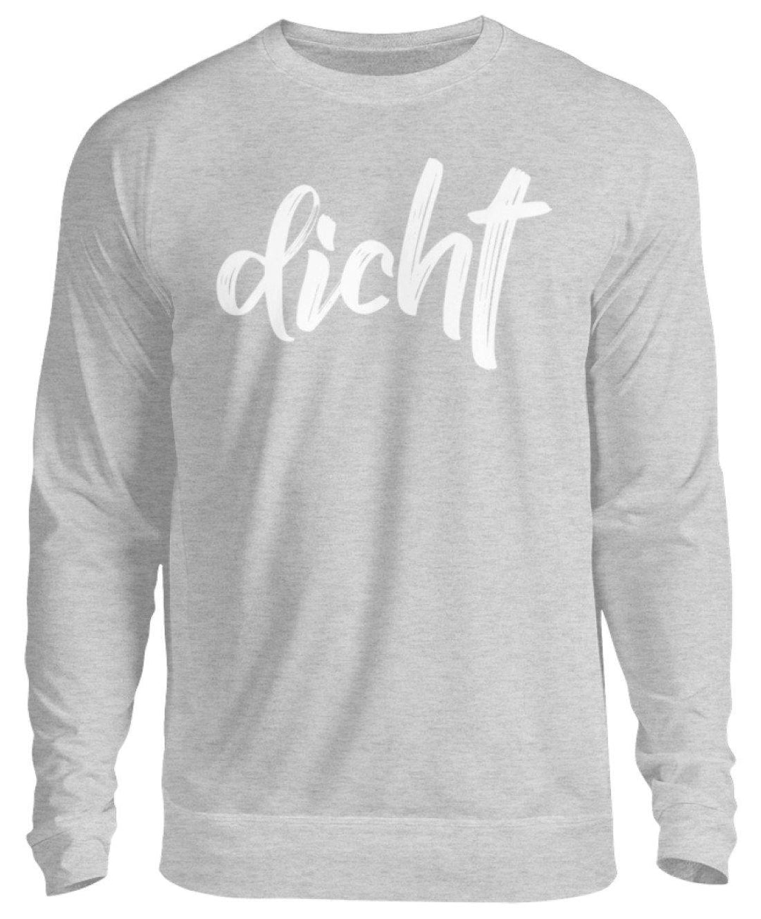 dicht Shirt  - Unisex Pullover - Words on Shirts Sag es mit dem Mittelfinger Shirts Hoodies Sweatshirt Taschen Gymsack Spruch Sprüche Statement