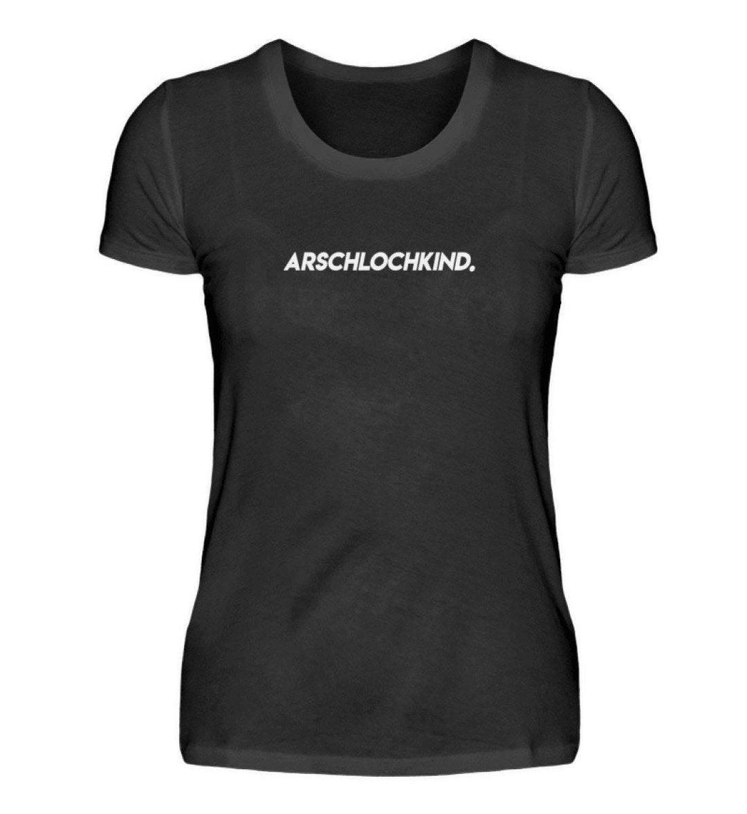 Arschlochkind  Words on Shirts - PR  - Damen Premiumshirt - Words on Shirts Sag es mit dem Mittelfinger Shirts Hoodies Sweatshirt Taschen Gymsack Spruch Sprüche Statement