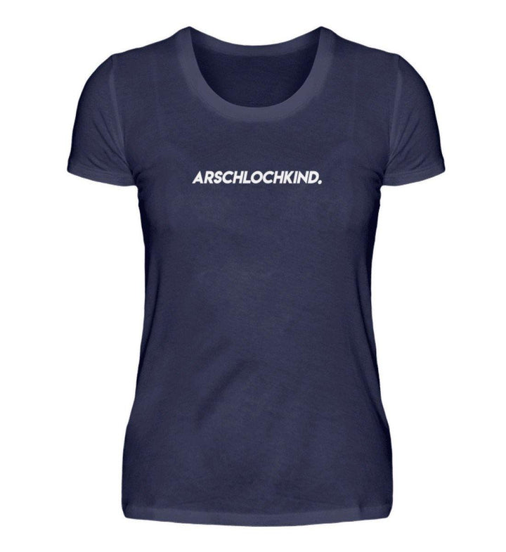 Arschlochkind  Words on Shirts - PR  - Damen Premiumshirt - Words on Shirts Sag es mit dem Mittelfinger Shirts Hoodies Sweatshirt Taschen Gymsack Spruch Sprüche Statement