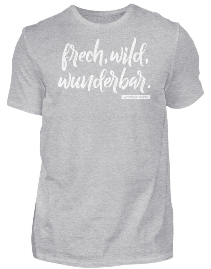 Frech, Wild, Wunderbar - Words on Shirt  - Herren Shirt - Words on Shirts Sag es mit dem Mittelfinger Shirts Hoodies Sweatshirt Taschen Gymsack Spruch Sprüche Statement