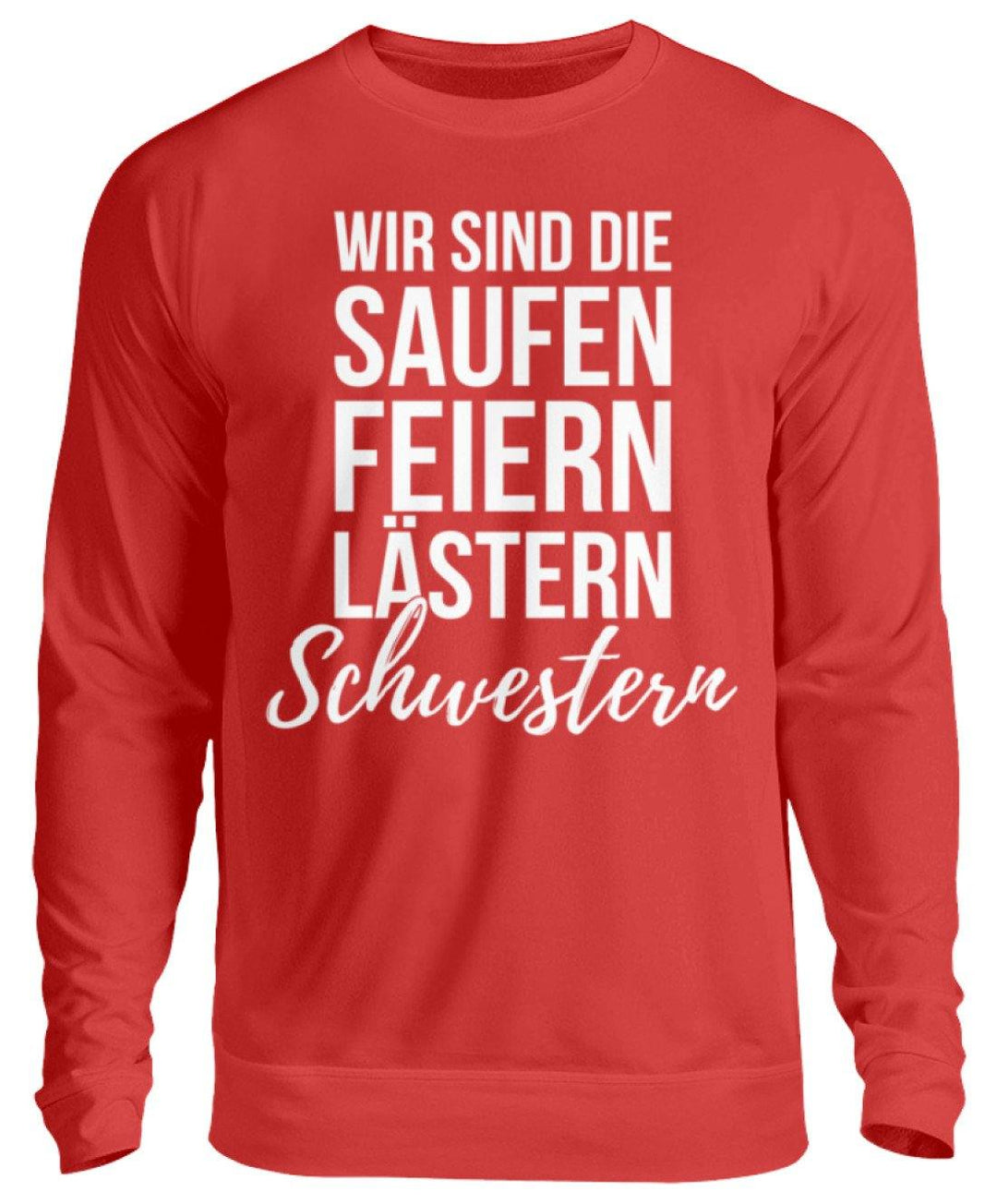 Saufen Feiern Lästern Schwestern  - Unisex Pullover - Words on Shirts Sag es mit dem Mittelfinger Shirts Hoodies Sweatshirt Taschen Gymsack Spruch Sprüche Statement