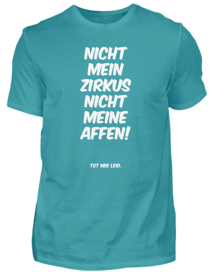 Nicht mein Zirkus - Words on Shirts  - Herren Shirt - Words on Shirts Sag es mit dem Mittelfinger Shirts Hoodies Sweatshirt Taschen Gymsack Spruch Sprüche Statement