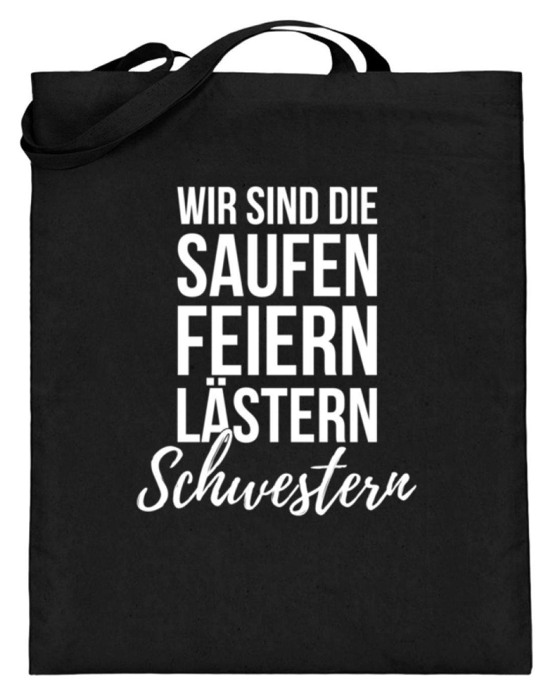 Saufen Feiern Lästern Schwestern  - Jutebeutel (mit langen Henkeln) - Words on Shirts Sag es mit dem Mittelfinger Shirts Hoodies Sweatshirt Taschen Gymsack Spruch Sprüche Statement