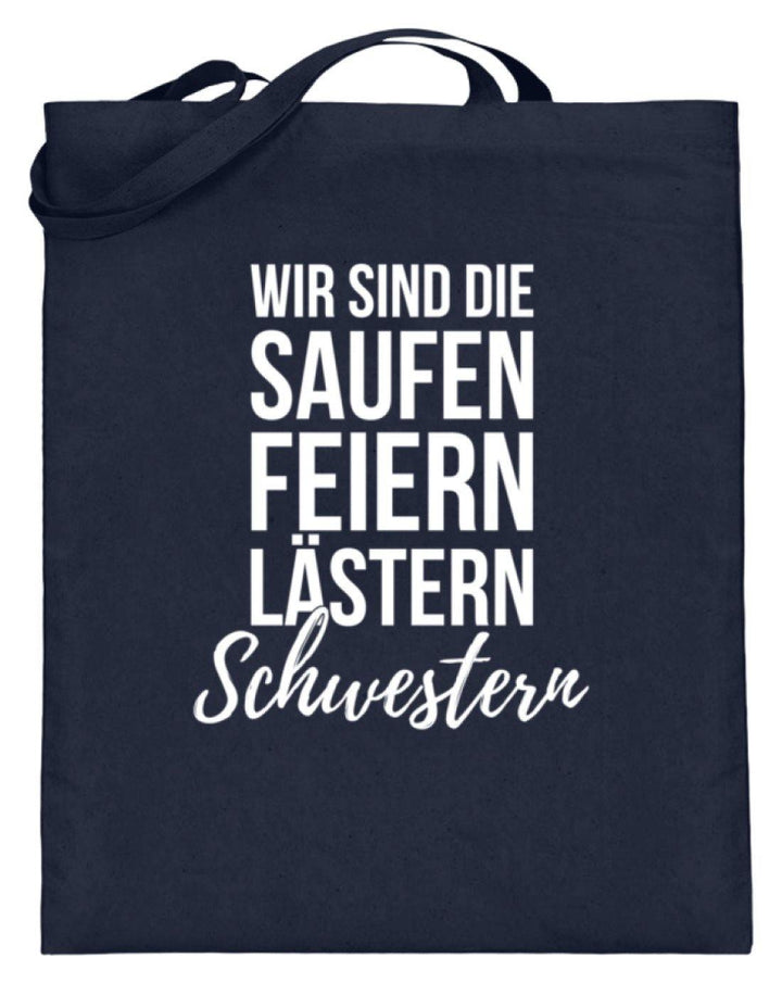 Saufen Feiern Lästern Schwestern  - Jutebeutel (mit langen Henkeln) - Words on Shirts Sag es mit dem Mittelfinger Shirts Hoodies Sweatshirt Taschen Gymsack Spruch Sprüche Statement