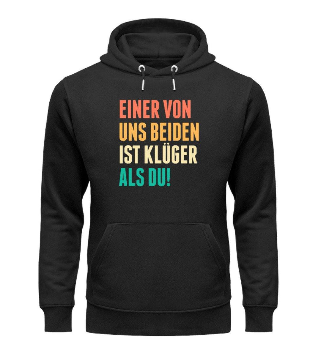 Einer von uns beiden - Words on Shirts  - Unisex Organic Hoodie - Words on Shirts Sag es mit dem Mittelfinger Shirts Hoodies Sweatshirt Taschen Gymsack Spruch Sprüche Statement