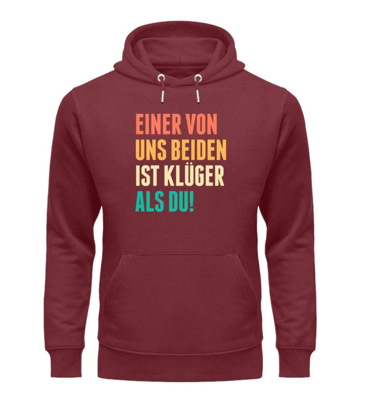 Einer von uns beiden - Words on Shirts  - Unisex Organic Hoodie - Words on Shirts Sag es mit dem Mittelfinger Shirts Hoodies Sweatshirt Taschen Gymsack Spruch Sprüche Statement