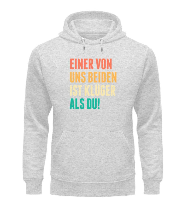 Einer von uns beiden - Words on Shirts  - Unisex Organic Hoodie - Words on Shirts Sag es mit dem Mittelfinger Shirts Hoodies Sweatshirt Taschen Gymsack Spruch Sprüche Statement