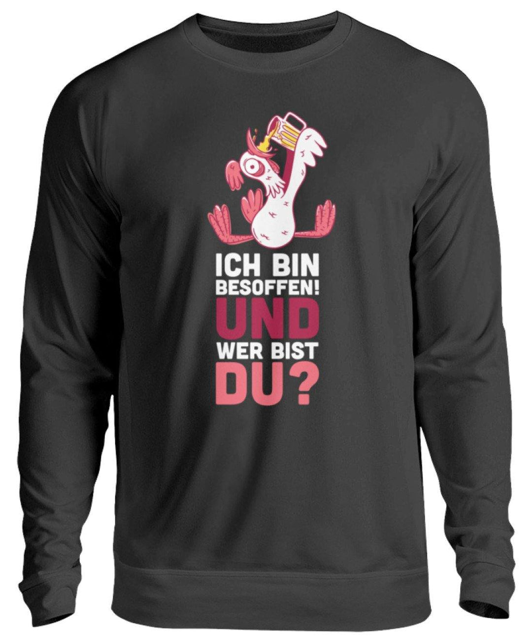 Ich bin Besoffen! Wer bist Du? - WOS  - Unisex Pullover - Words on Shirts Sag es mit dem Mittelfinger Shirts Hoodies Sweatshirt Taschen Gymsack Spruch Sprüche Statement