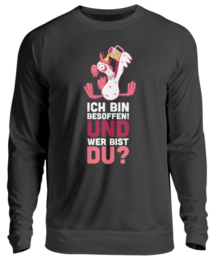 Ich bin Besoffen! Wer bist Du? - WOS  - Unisex Pullover - Words on Shirts Sag es mit dem Mittelfinger Shirts Hoodies Sweatshirt Taschen Gymsack Spruch Sprüche Statement