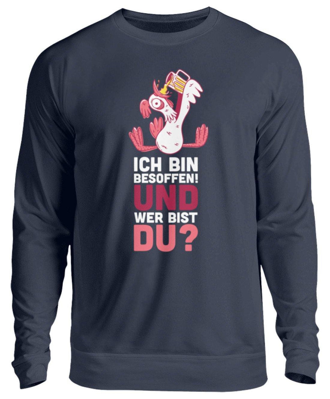 Ich bin Besoffen! Wer bist Du? - WOS  - Unisex Pullover - Words on Shirts Sag es mit dem Mittelfinger Shirts Hoodies Sweatshirt Taschen Gymsack Spruch Sprüche Statement