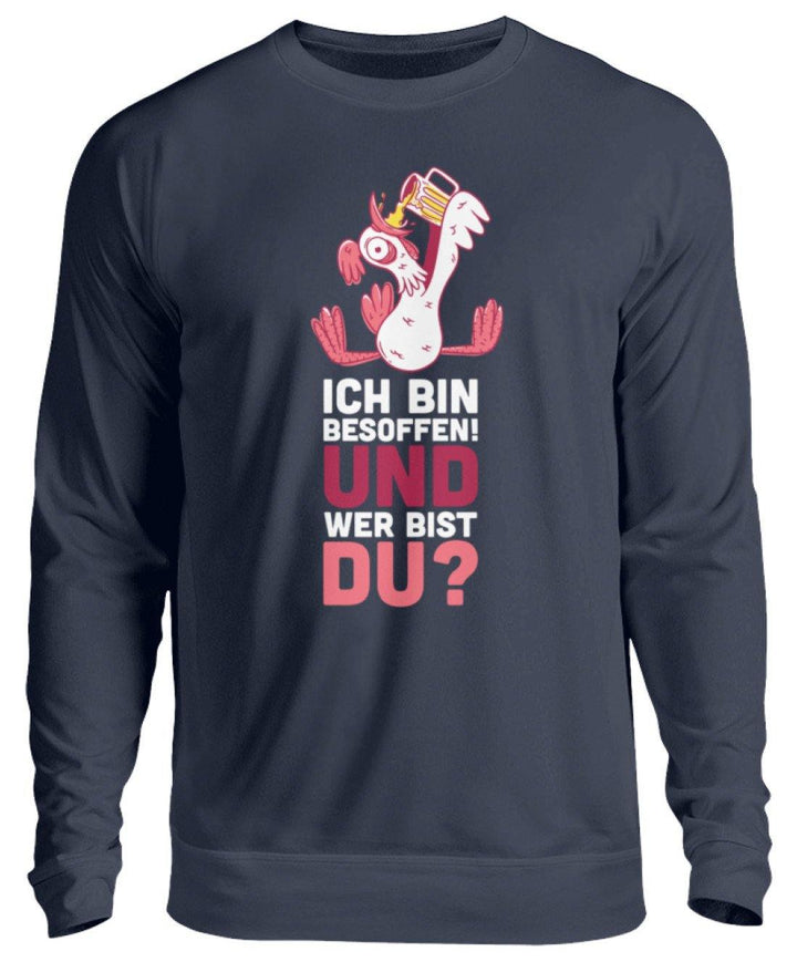 Ich bin Besoffen! Wer bist Du? - WOS  - Unisex Pullover - Words on Shirts Sag es mit dem Mittelfinger Shirts Hoodies Sweatshirt Taschen Gymsack Spruch Sprüche Statement