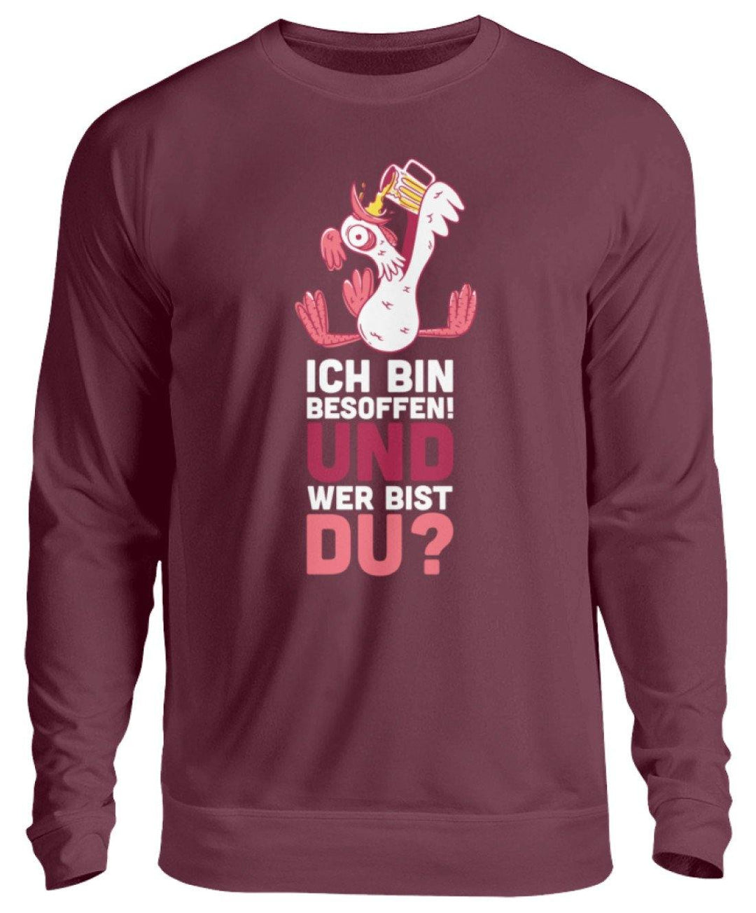 Ich bin Besoffen! Wer bist Du? - WOS  - Unisex Pullover - Words on Shirts Sag es mit dem Mittelfinger Shirts Hoodies Sweatshirt Taschen Gymsack Spruch Sprüche Statement