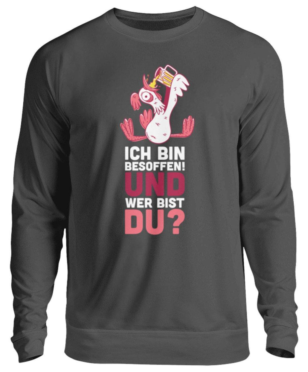 Ich bin Besoffen! Wer bist Du? - WOS  - Unisex Pullover - Words on Shirts Sag es mit dem Mittelfinger Shirts Hoodies Sweatshirt Taschen Gymsack Spruch Sprüche Statement