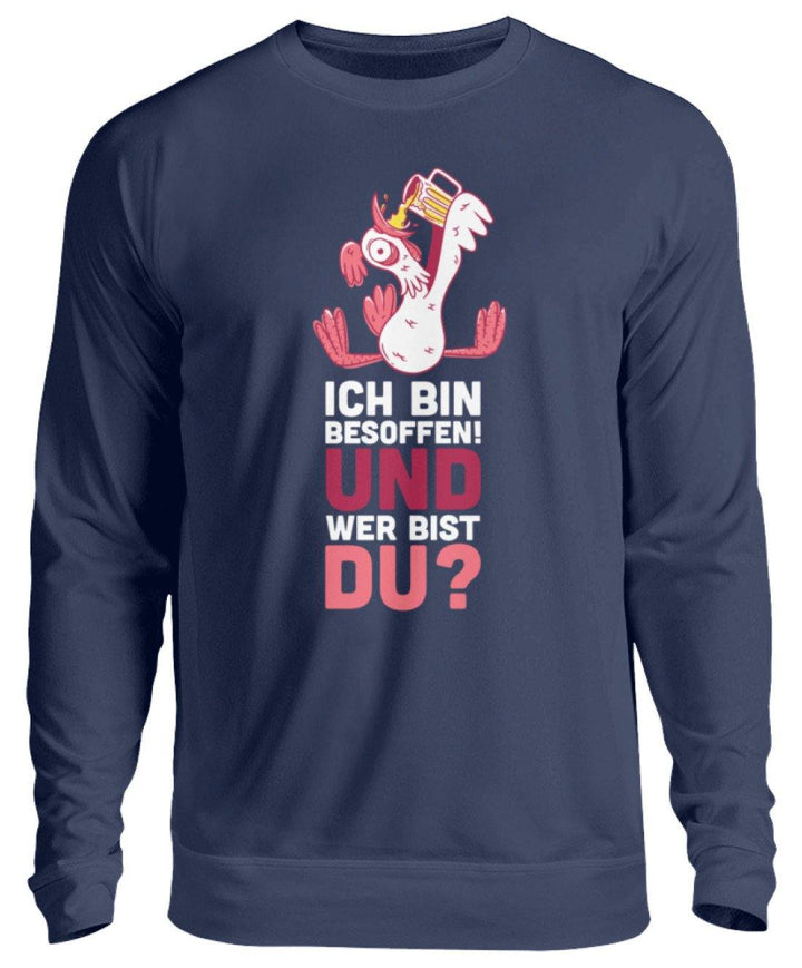 Ich bin Besoffen! Wer bist Du? - WOS  - Unisex Pullover - Words on Shirts Sag es mit dem Mittelfinger Shirts Hoodies Sweatshirt Taschen Gymsack Spruch Sprüche Statement