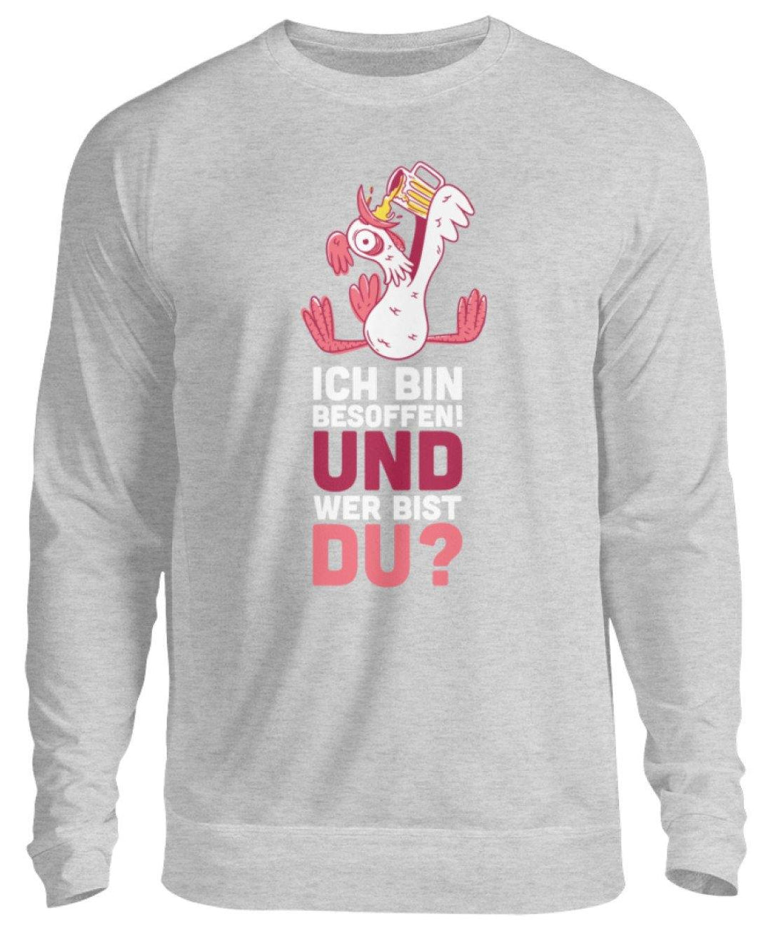 Ich bin Besoffen! Wer bist Du? - WOS  - Unisex Pullover - Words on Shirts Sag es mit dem Mittelfinger Shirts Hoodies Sweatshirt Taschen Gymsack Spruch Sprüche Statement