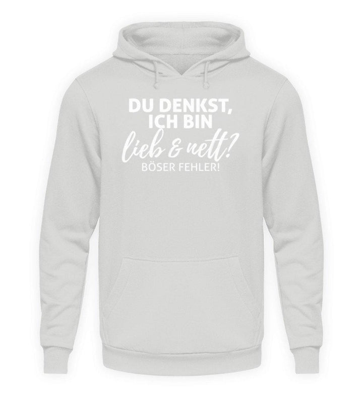 Du denkst ich bin lieb und nett?  - Unisex Kapuzenpullover Hoodie - Words on Shirts Sag es mit dem Mittelfinger Shirts Hoodies Sweatshirt Taschen Gymsack Spruch Sprüche Statement