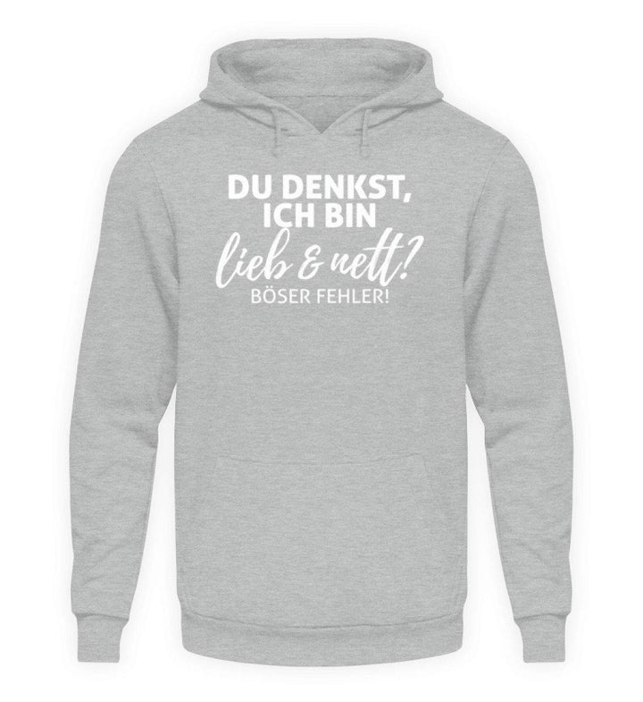 Du denkst ich bin lieb und nett?  - Unisex Kapuzenpullover Hoodie - Words on Shirts Sag es mit dem Mittelfinger Shirts Hoodies Sweatshirt Taschen Gymsack Spruch Sprüche Statement