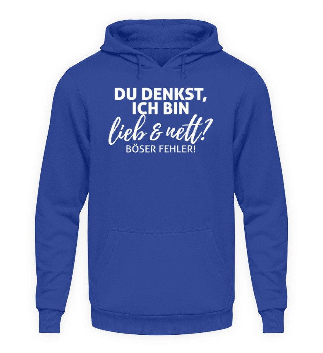 Du denkst ich bin lieb und nett?  - Unisex Kapuzenpullover Hoodie - Words on Shirts Sag es mit dem Mittelfinger Shirts Hoodies Sweatshirt Taschen Gymsack Spruch Sprüche Statement