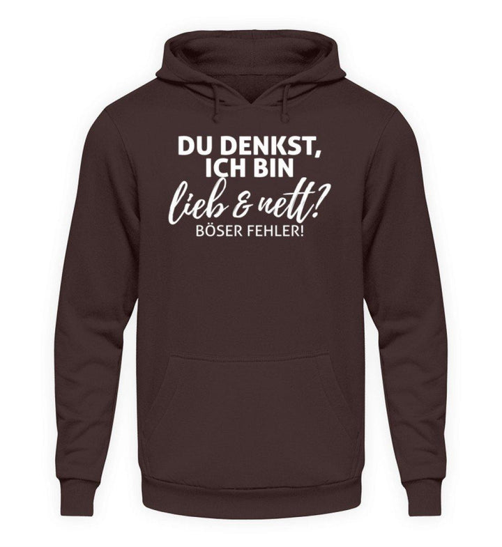 Du denkst ich bin lieb und nett?  - Unisex Kapuzenpullover Hoodie - Words on Shirts Sag es mit dem Mittelfinger Shirts Hoodies Sweatshirt Taschen Gymsack Spruch Sprüche Statement