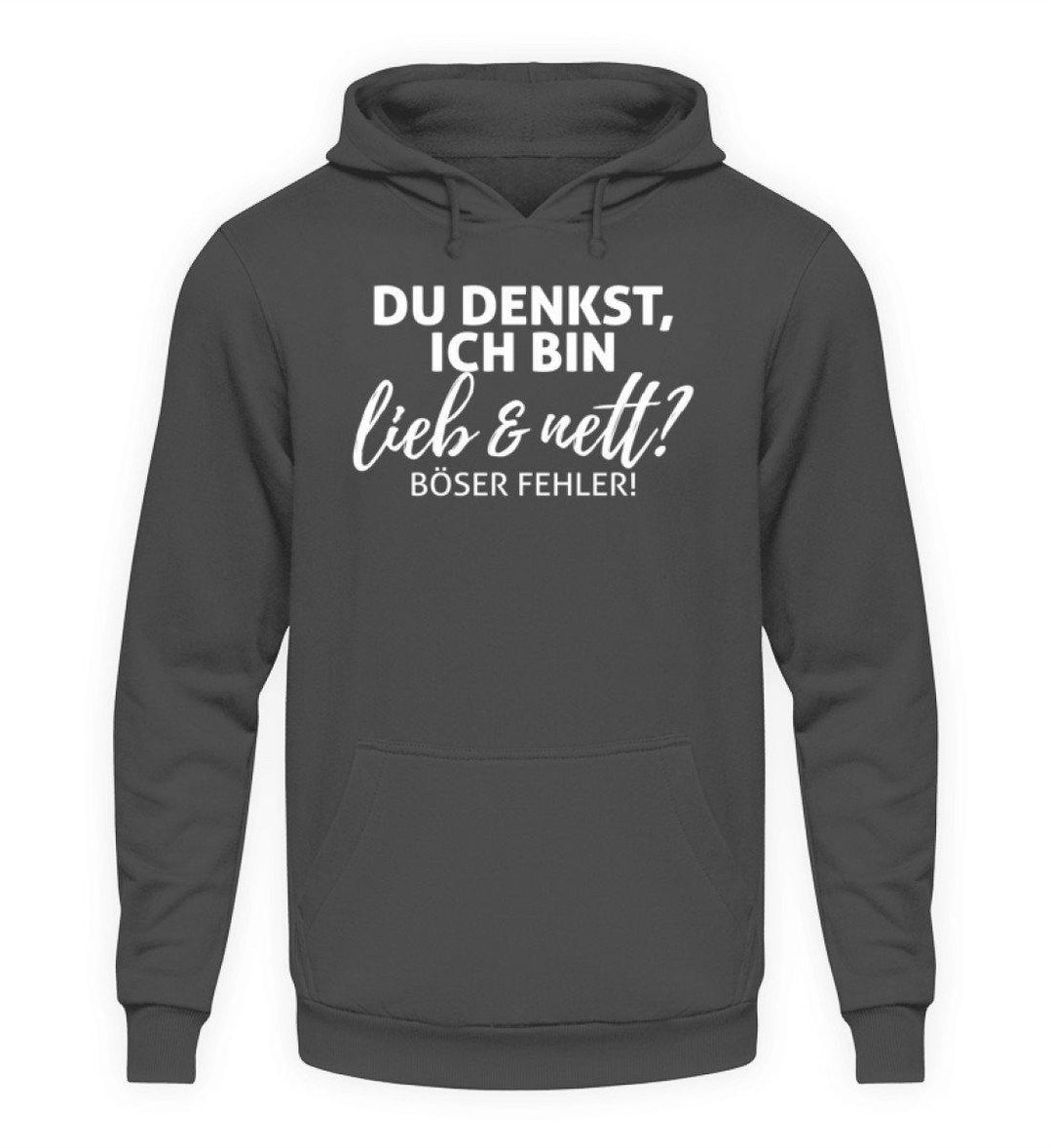 Du denkst ich bin lieb und nett?  - Unisex Kapuzenpullover Hoodie - Words on Shirts Sag es mit dem Mittelfinger Shirts Hoodies Sweatshirt Taschen Gymsack Spruch Sprüche Statement