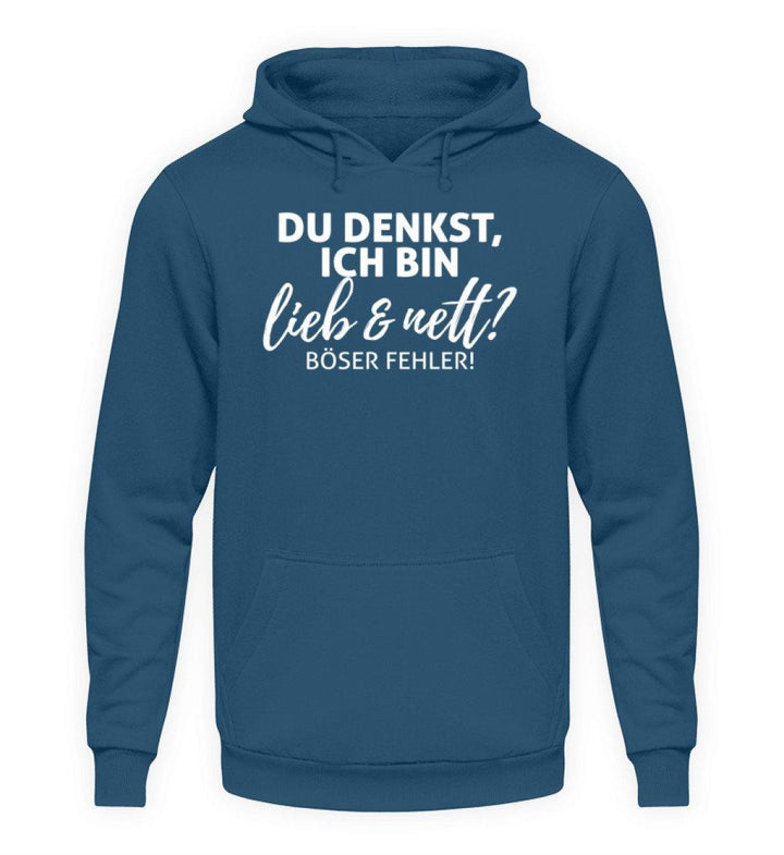 Du denkst ich bin lieb und nett?  - Unisex Kapuzenpullover Hoodie - Words on Shirts Sag es mit dem Mittelfinger Shirts Hoodies Sweatshirt Taschen Gymsack Spruch Sprüche Statement