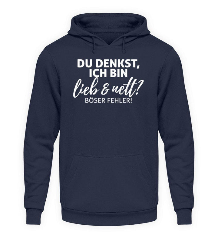 Du denkst ich bin lieb und nett?  - Unisex Kapuzenpullover Hoodie - Words on Shirts Sag es mit dem Mittelfinger Shirts Hoodies Sweatshirt Taschen Gymsack Spruch Sprüche Statement